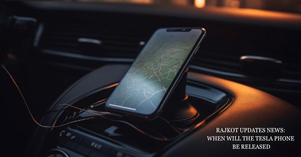 rajkot updates news:when will the tesla phone be released